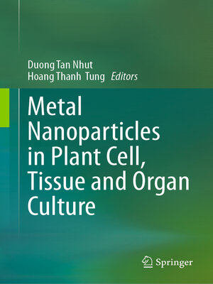 cover image of Metal Nanoparticles in Plant Cell, Tissue and Organ Culture